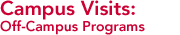 Campus Visits: Off-Campus Programs