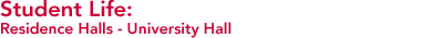 Student Life: Residence Halls - University Hall